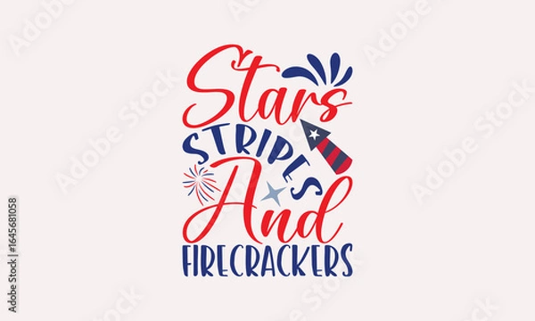 Fototapeta Stars Stripes And Firecrackers - 4th of July T-shirt Design, Drawn Vintage Illustration With Hand-Lettering And Decoration Elements, Calligraphy Vector, For Cutting Machine, Silhouette Cameo.