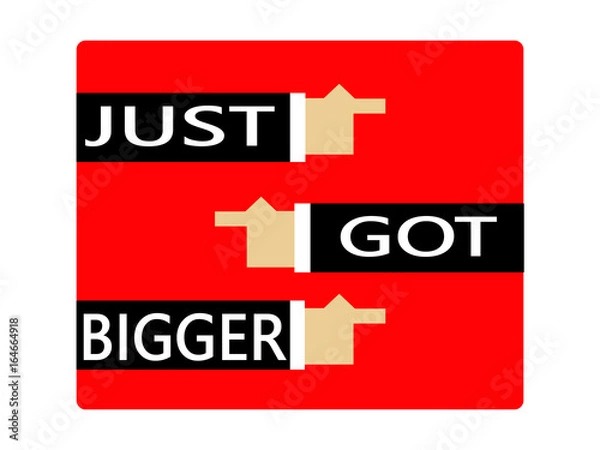 Fototapeta JUST GOT BIGGER 