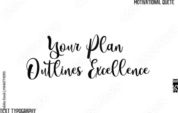 Fototapeta Your Plan Outlines Excellence   -Stylish Cursive Text Typography Lettering Design Of Motivational Slogan