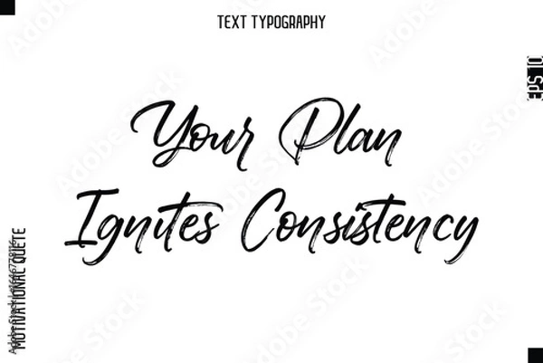 Fototapeta Your Plan Ignites Consistency   -Inspirational Caption - Motivational Typography Text Hand Brush Lettering