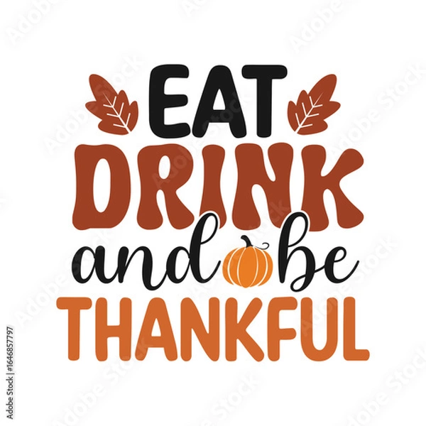 Fototapeta Eat drink and be thankful, Thanksgiving day written with elegant autumn season calligraphy script and decorated with autumn foliage
