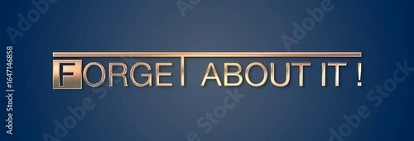 Obraz Testo FORGET ABOUT IT con colore variabile e sfondo