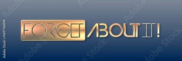 Obraz Testo FORGET ABOUT IT con colore variabile e sfondo