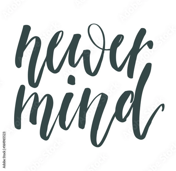 Obraz Never mind hand lettering isolated on white background