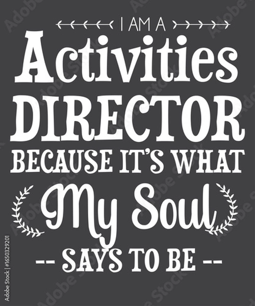 Fototapeta Activities director because it’s what my soul Activity Director Assistant  T-shirt design vector,  Activities Planner, activities manager mom, Activity Director Assistant, Activities Assistant mom say