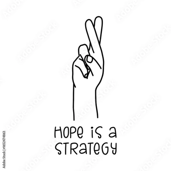 Fototapeta Minimalist black and white illustration of a hand with crossed fingers and text "Hope is a strategy", symbolizing faith and motivation.  