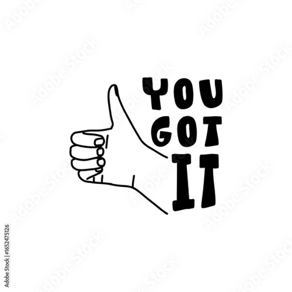 Fototapeta Black and white illustration with hand showing thumbs up and text "You Got It", symbolizing encouragement, success, and positive affirmation.  