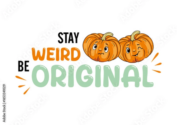 Obraz Stay weird. Be original. Funny design with pumpkins