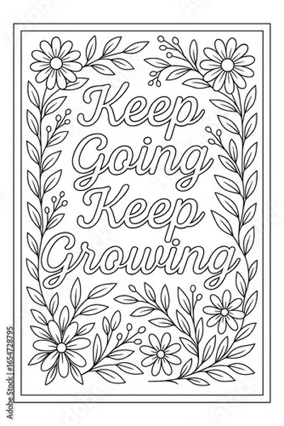 Fototapeta Inspirational floral coloring page with the motivational quote “Keep Going Keep Growing” framed by blooming flowers and leaves in an elegant line art style