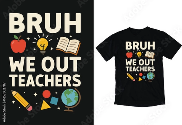Fototapeta Bruh We Out Teachers funny teacher quote T-shirt design with school icons apple pencil book light bulb and globe colorful classroom graphic for end of school year and summer break