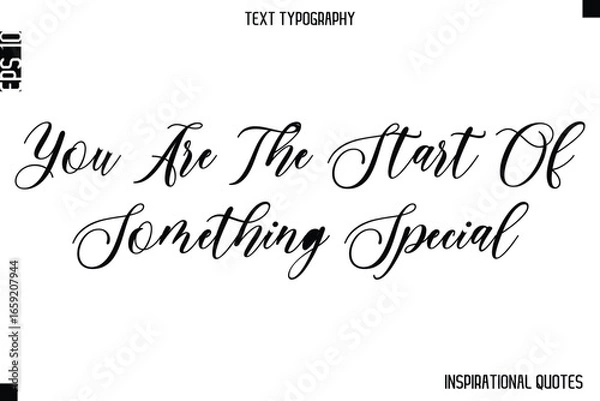 Fototapeta You Are The Start Of Something Special   -Inspirational Lifestyle Quote Cursive Typography Vector Design