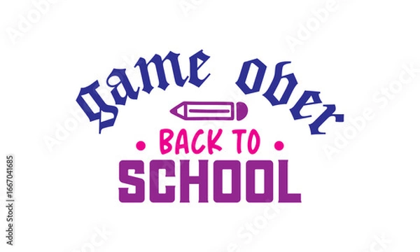 Obraz Game Over Back To School  T Shirt design, EPS file 
