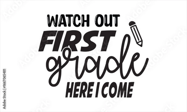 Obraz Watch Out First Grade Here I Come Back to school t shirt design, EPS File  