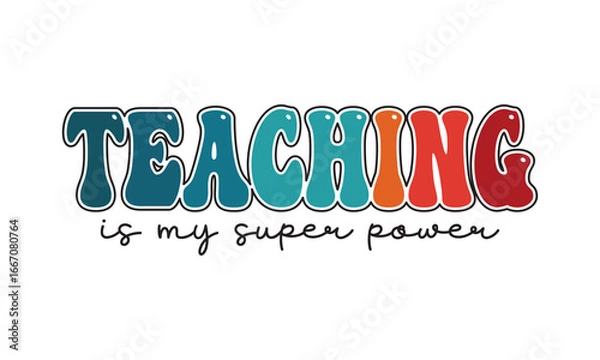 Obraz Teaching Is My Superpower Back To School t shirt design, Vector file 