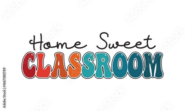 Obraz Home Sweet Classroom Back To School t shirt design, Vector file 