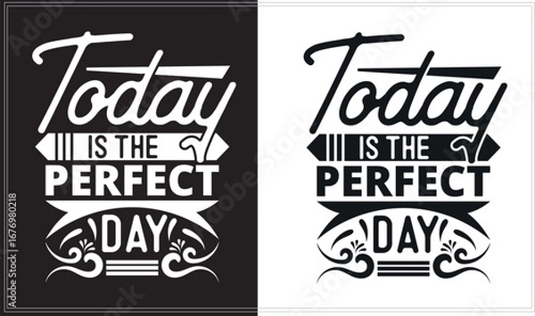 Fototapeta Today is the perfect day, t shirt design, typography t-shirt design, svg desing.