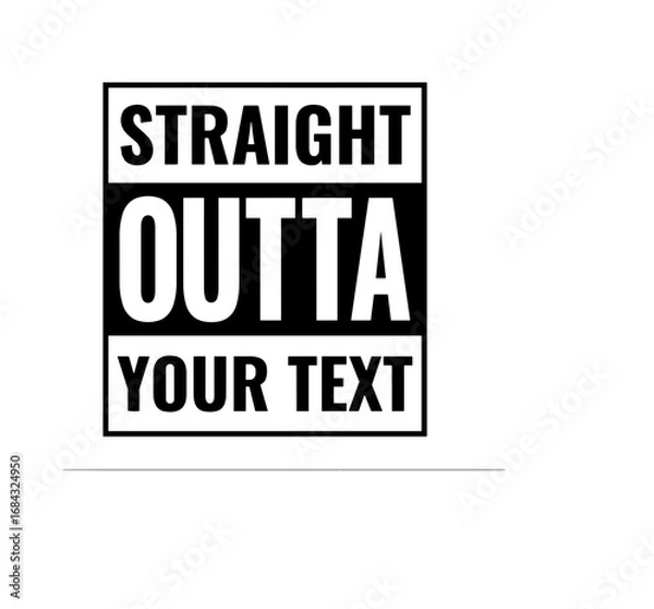 Obraz STRAIGHT OUTTA YOUR TEXT SVG