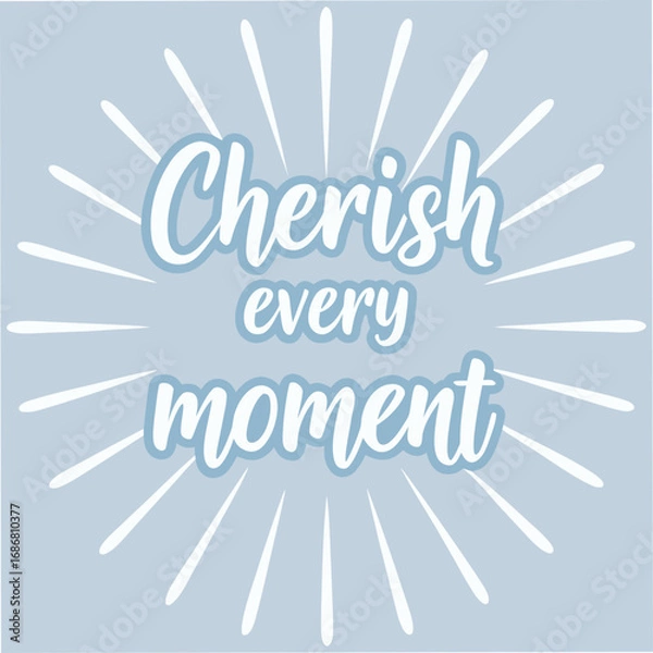 Fototapeta Cherish Every Moment Motivational Typography