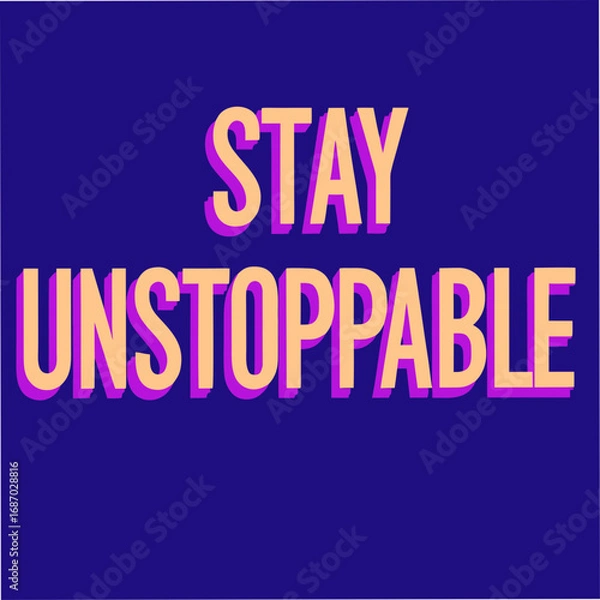 Fototapeta stay unstoppable motivational typography