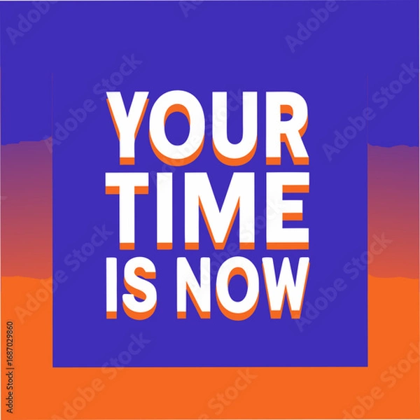 Obraz your time is now motivational typography