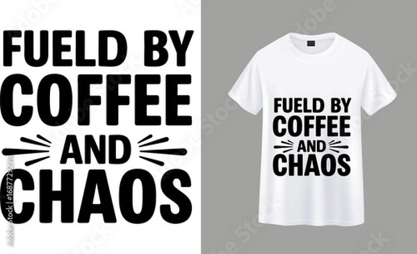 Fototapeta Fueled by Coffee and Chaos Typography T-Shirt Design Vector