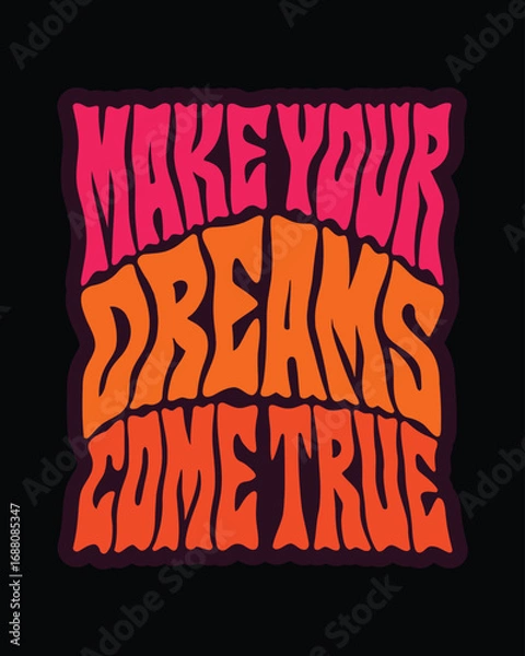 Obraz Psychedelic make your dreams come true text design with bold wavy lettering Illustration for T-shirt design