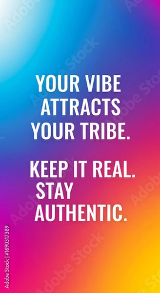 Fototapeta Inspiring message: Your vibe attracts your tribe, embrace authenticity, and keep it real for social media content