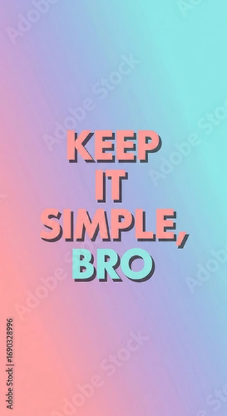 Fototapeta Motivational quote Keep It Simple, Bro with stylish font and vibrant gradient background for social media, branding, and design projects