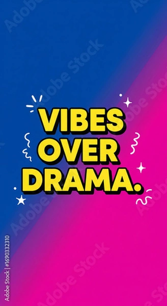 Fototapeta Stylish design with bold text saying 'Vibes Over Drama' on vibrant gradient background, perfect for social media content