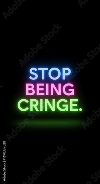 Fototapeta Vibrant neon sign urging viewers to stop being cringe, perfect for social media, marketing, and creative projects, modern design