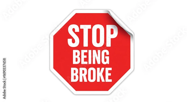 Fototapeta Stop Being Broke Sign: Financial Freedom and Wealth Creation Concept for Business, Finance, and Investment Success