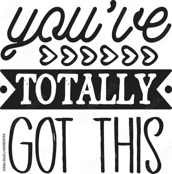 Fototapeta You've totally got thissvg vector illustration t-shirt design