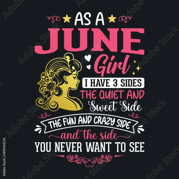 Fototapeta As a June girl, i have 3 sides the quiet and sweet, the fun and crazy, and the side you never want to see t shirt design for girls