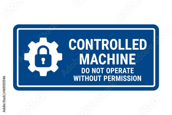 Fototapeta This sign alerts personnel that the controlled machine requires authorization before operation for safety. Modern flat vector sticker label with icon and badge style, transparent background