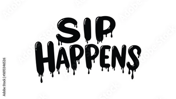 Fototapeta Sip happens dripping typography design black and white graphic vector illustration