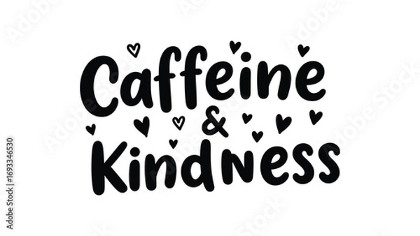 Fototapeta Caffeine and kindness quote print for coffee lovers and inspirational messages art