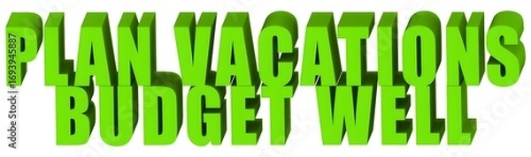 Obraz Plan Vacations Budget Well , 3d text