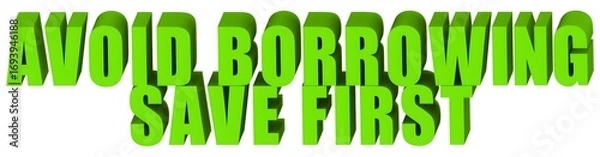 Obraz Avoid Borrowing Save First , 3d text