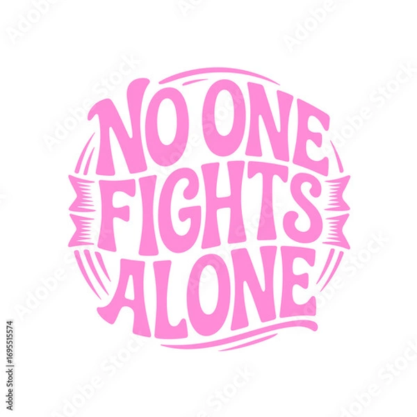 Obraz No One Fights Alone. Breast Cancer Awareness Vector Design Isolated on White Background