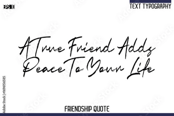 Fototapeta A True Friend Adds Peace To Your Life    -Trendy Friendship Quote Brush Hand Drawn Text Lettering Vector
