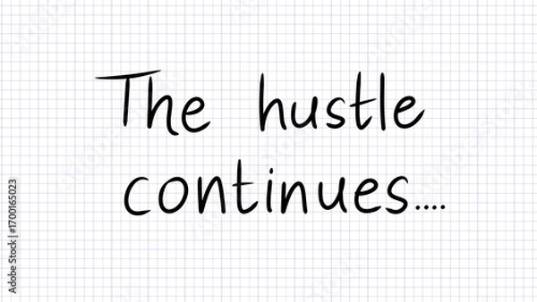 Obraz Hustle Continues - Handwritten Motivation on Graph Paper, Business Concept, Career Inspiration, Never Give Up, Work Ethic, Success Mindset, Quote