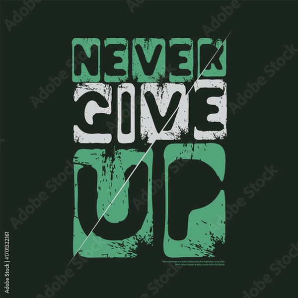 Fototapeta Never give up T-shirt and slogan. typography for tee print with slogan