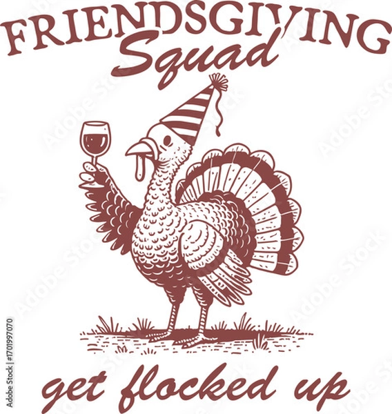 Obraz Party Turkey with Wine – Friendsgiving Squad Get Flocked Up – Funny Thanksgiving Turkey Drinking Illustration in Retro Vintage Line Art Style