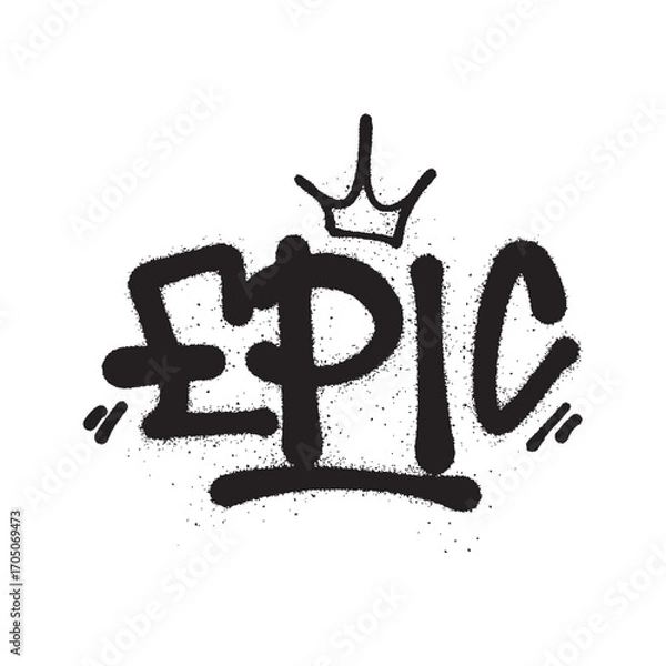 Fototapeta Graffiti style drawing of the word EPIC with a crown on top.