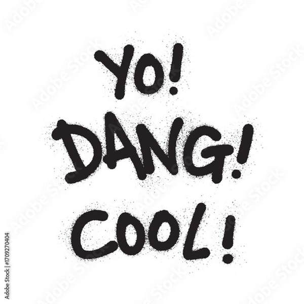 Fototapeta Black spray-painted text on a white background, reading 'Yo! Dang! Cool!' in a graffiti style.