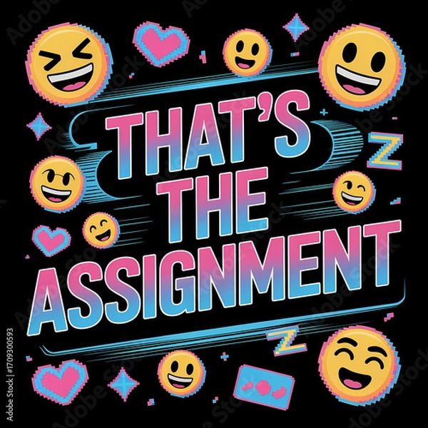 Fototapeta Vibrant typography poster with phrase That’s the assignment in neon pink and blue font with glitch art, emojis, and digital icons