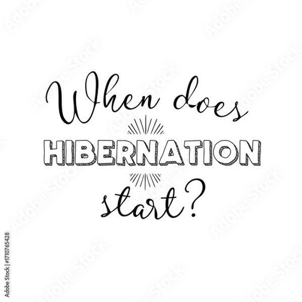 Fototapeta When Does Hibernation Start?