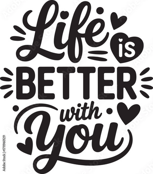 Fototapeta Life Is Better With You Quote Vector, Romantic Love Typography Design with Hearts