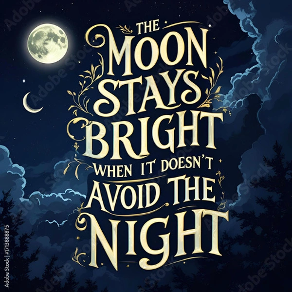 Obraz The moon stays bright when it doesn’t avoid the night
