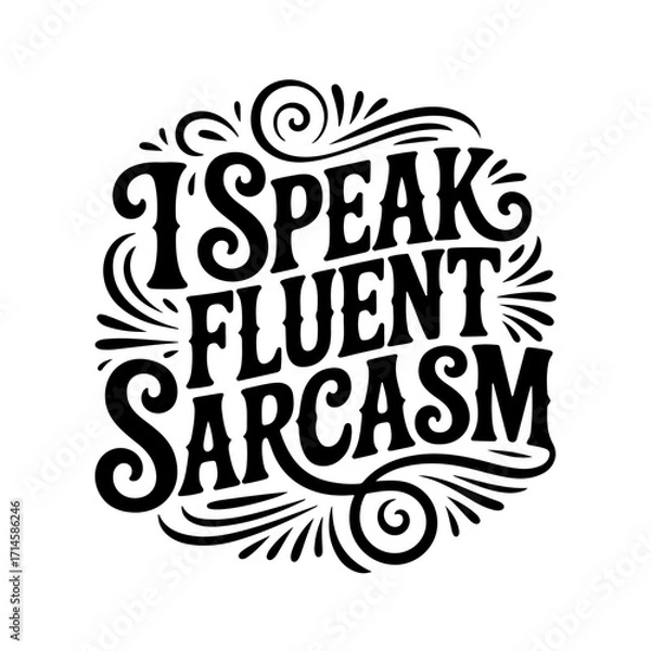 Obraz I Speak Fluent Sarcasm. Vector Design Isolated on White Background